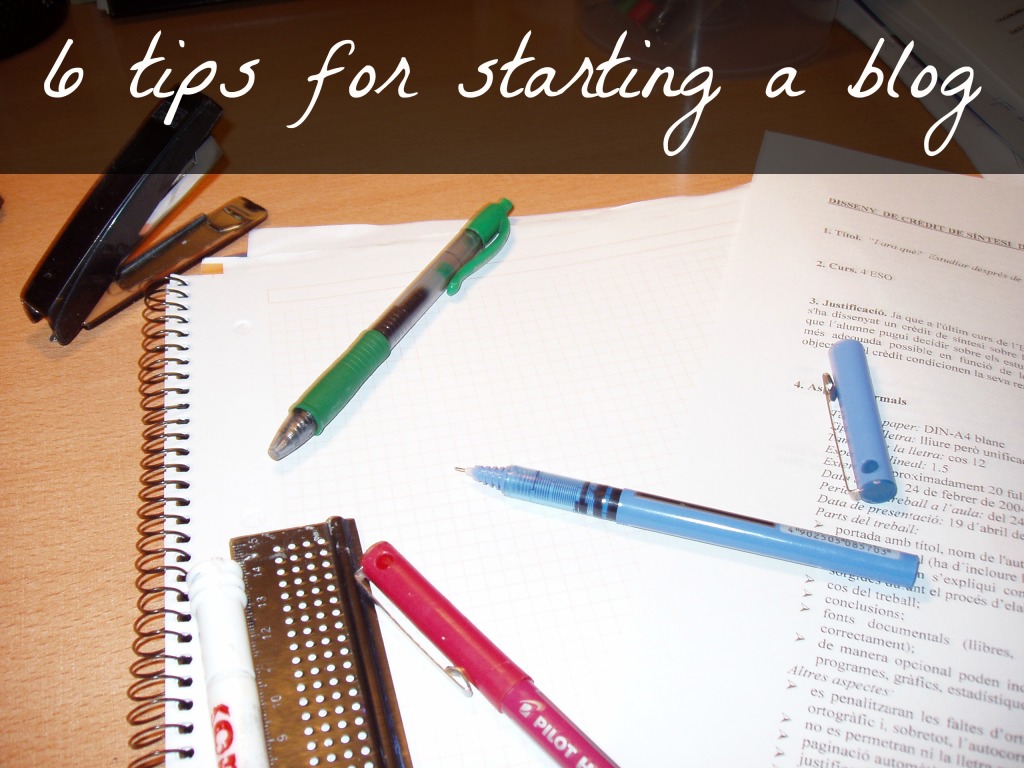 Tips to help you out when you are getting started with a blog