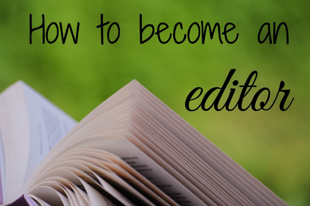A professional freelance editor's response to the question, "how can I become an editor?"