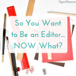 So You Want to Be an Editor: Now What?