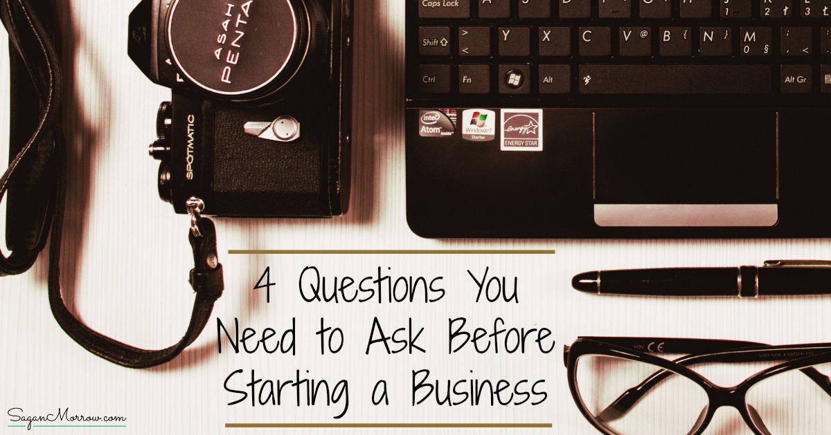 4-questions-you-need-to-ask-before-starting-a-business