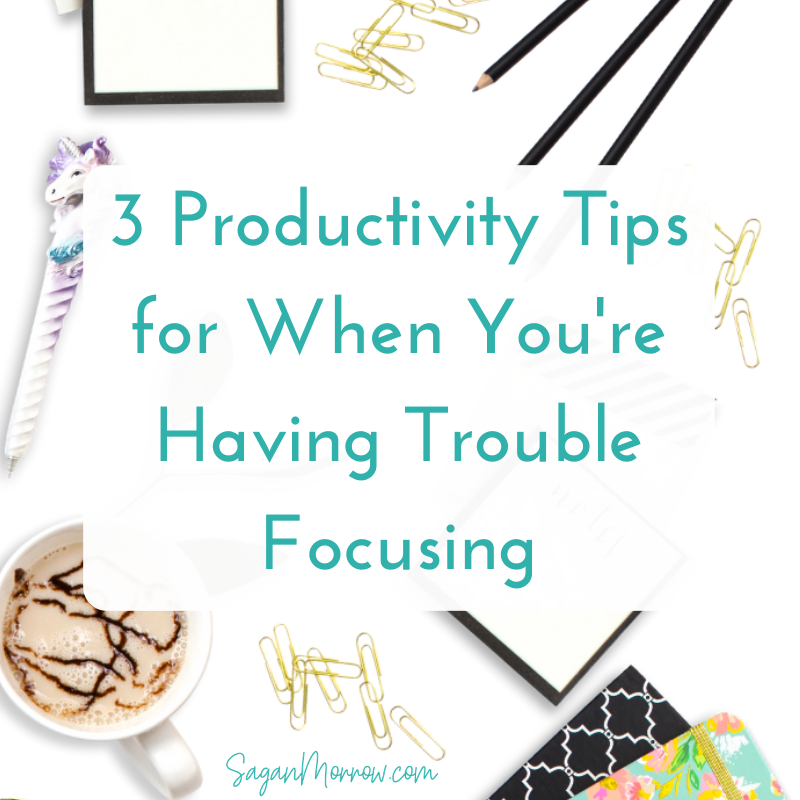 productivity tips for when you're having trouble focusing