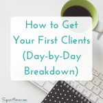 How to Get Your First Clients: Day-by-Day Breakdown