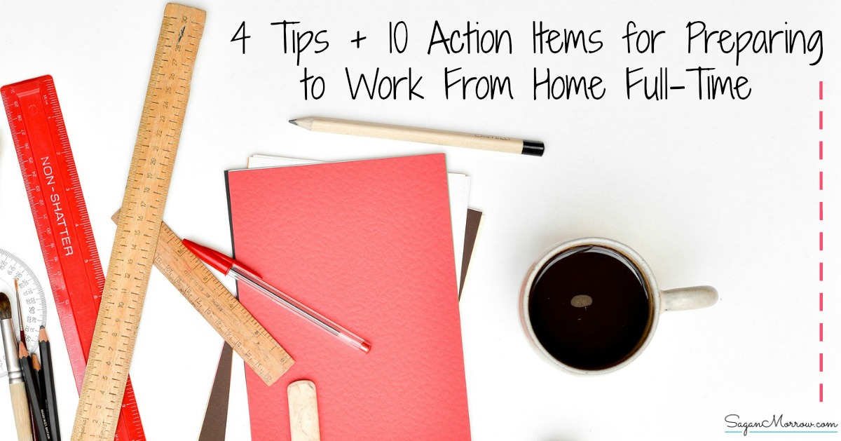 4 Tips 10 Action Steps For Preparing To Work From Home Fulltime