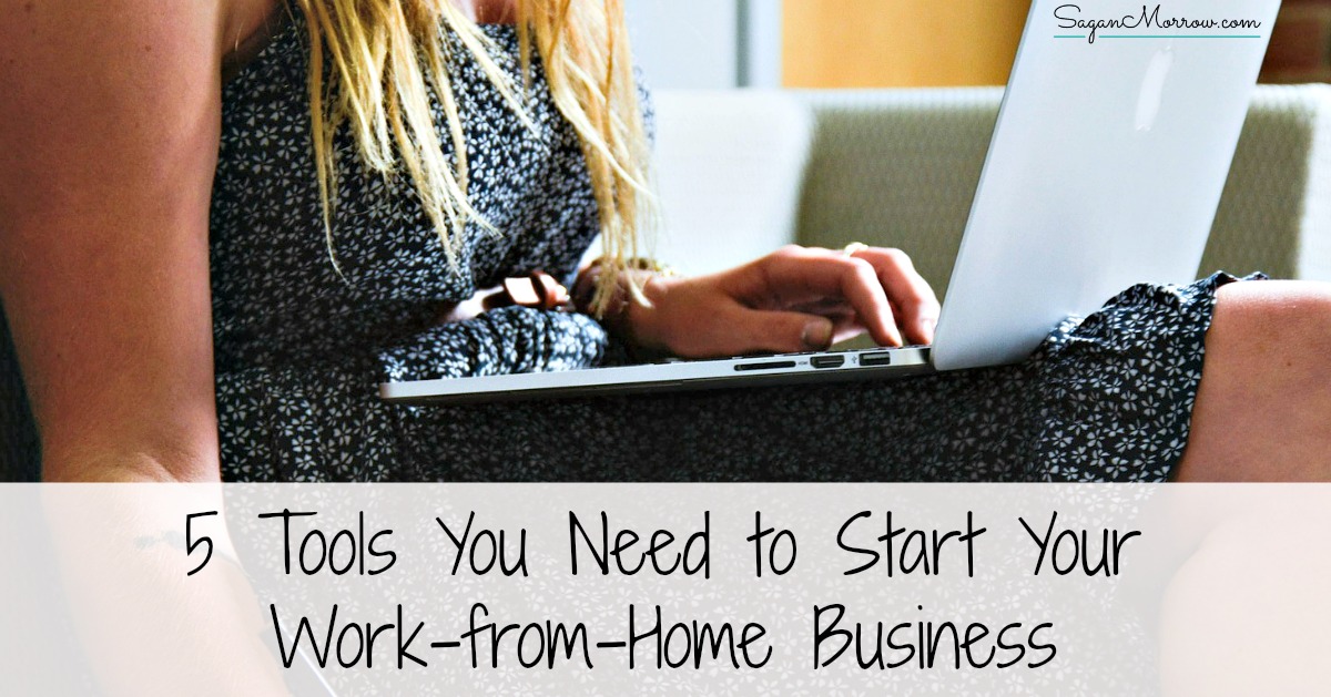 5 Tools You Need to Start Your WorkfromHome Business