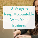 10 Ways to Keep Accountable With Your Business