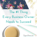 The #1 thing every business owner needs to succeed