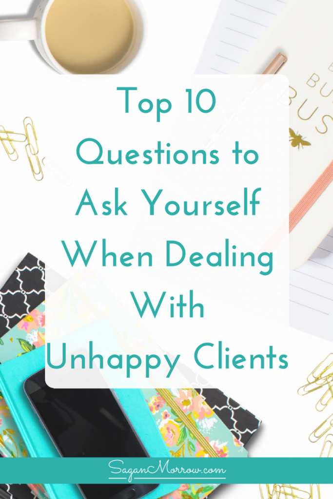 What should you do when a client is happy with your work? Find out how to deal with unhappy clients by asking yourself these top 10 questions! Dealing with unhappy clients doesn't have to be unpleasant: you can fix this. Click on over to find out how!