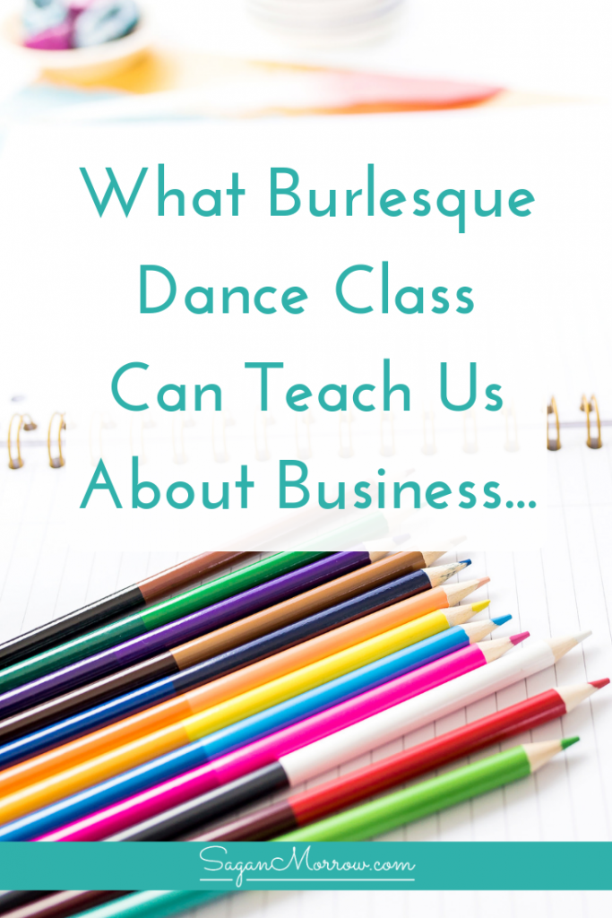 What can a burlesque fusion dance class teach us about business? A lot, it turns out! Find out the lessons I've learned over the course of taking dance classes & performing on stage, and how I've applied those lessons to my business. Click on over to find out what dance class can teach us about business...