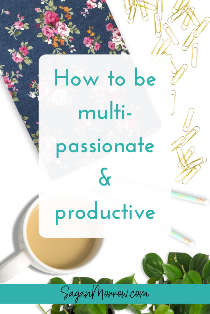 How to be multi-passionate and productive