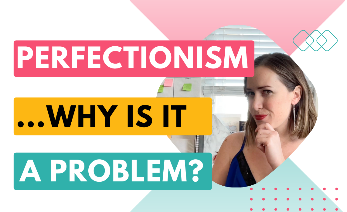 Why Perfectionism Is NOT as Good as You Think