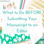 What To Do BEFORE Submitting Your Manuscript to an Editor