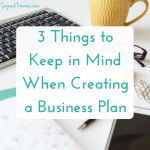 3 Things to Keep In Mind When Creating a Business Plan