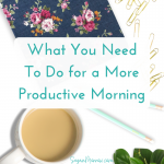 What You Need To Do for a More Productive Morning