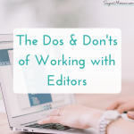 The Dos & Don’ts of Working with Editors