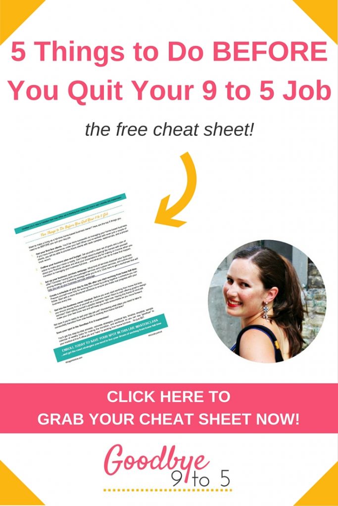Want to quit your 9 to 5 job and start your home-based business? Find out the 5 things you need to do BEFORE you say "goodbye" to your 9 to 5 job with this cheat sheet! The freebie will enable you to quit your 9 to 5 job with more confidence & ease, setting you up for a more successful work-from-home business. Click on over to get it now!