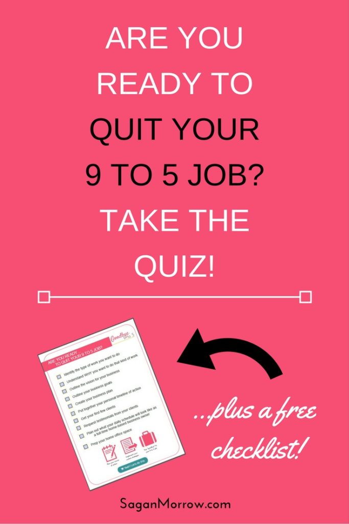 Get ready to quit your 9 to 5 job! Take the quiz to find out whether you're ready to say GOODBYE to your 9 to 5 job, and then download the free checklist to prepare yourself for working from home full-time! Escape the 9 to 5 life, starting now... click on over to take the quiz & grab your checklist!