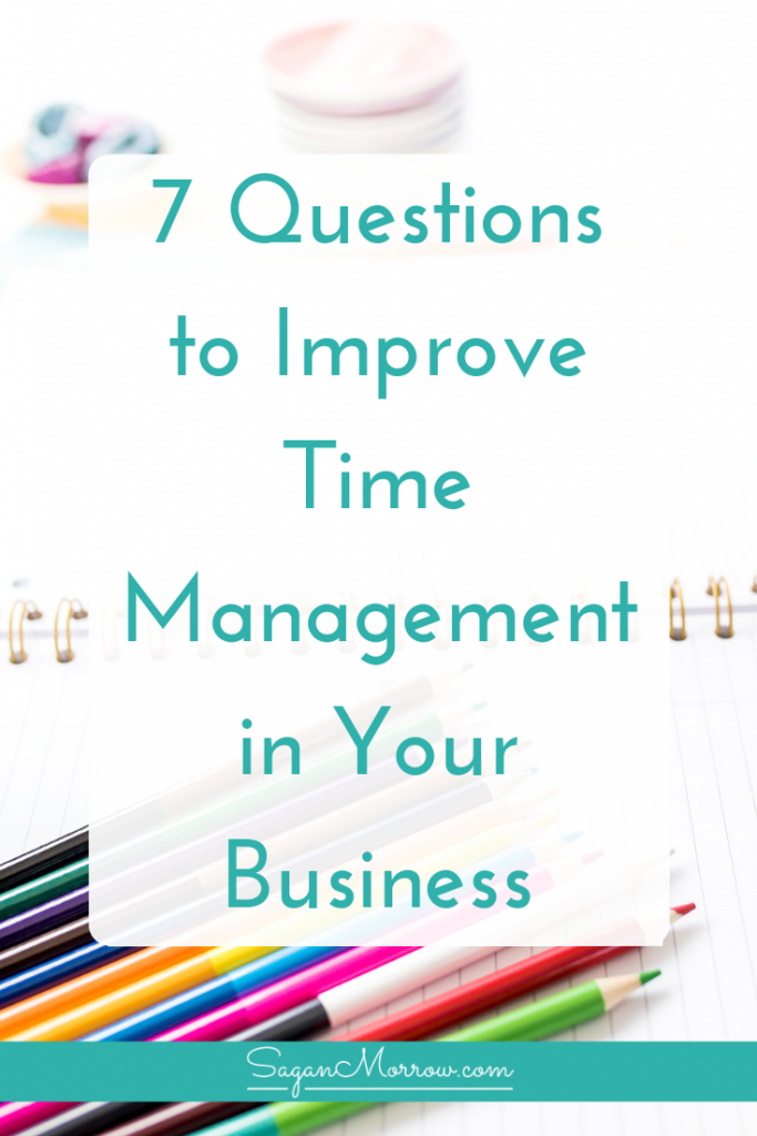 Improve time management in your small business by asking yourself these 7 questions! Effective time management is within your reach -- learn how in this blog post featuring time management improvement tips...