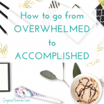 How to go from overwhelmed to accomplished