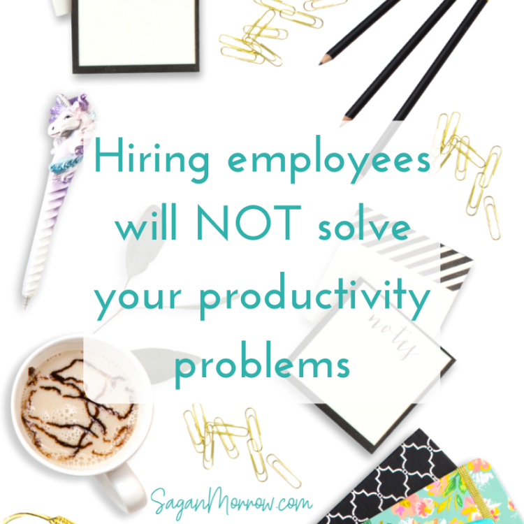 hiring employees won't solve your productivity problems