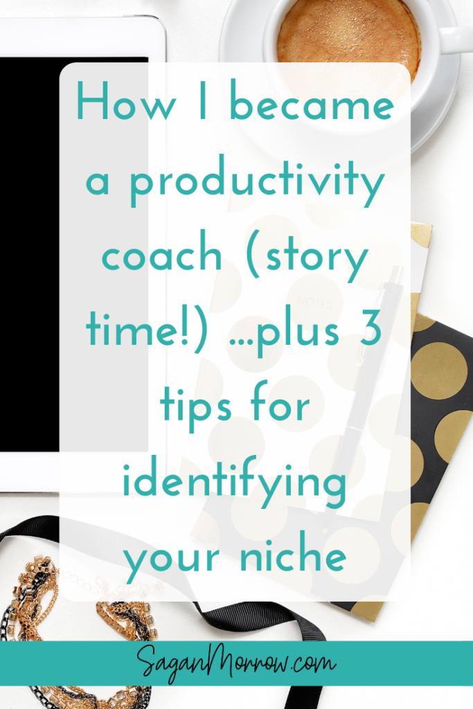 how i became a productivity coach, plus 3 tips for identifying your niche