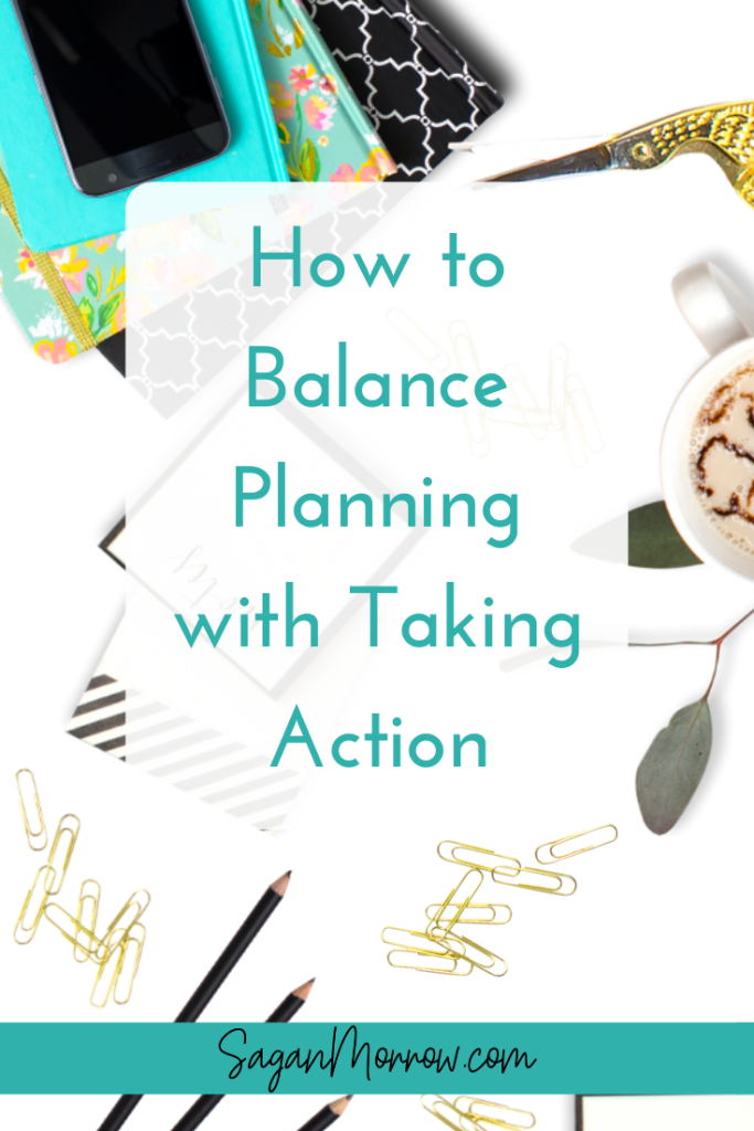 how to balance planning with taking action