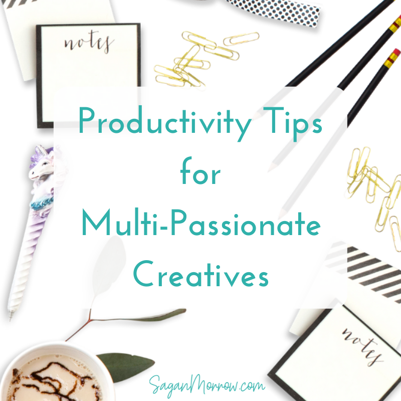 productivity tips for multi-passionate creatives