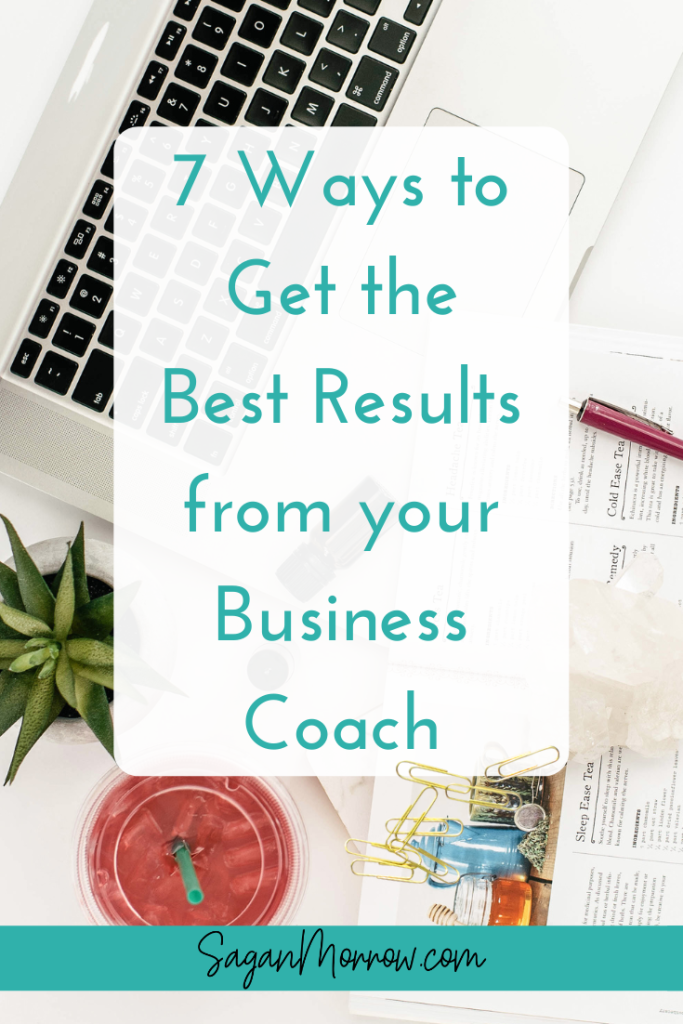 7 ways to get the best results from your business coach (everyone who’s thinking about getting coaching needs to read this!)