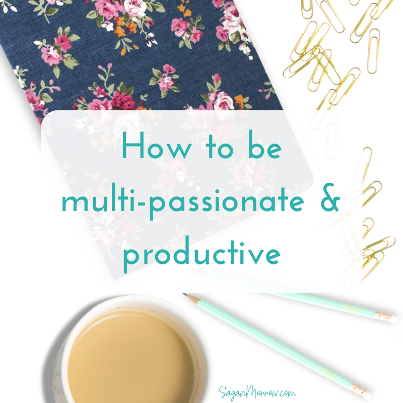 how to be multi-passionate and productive