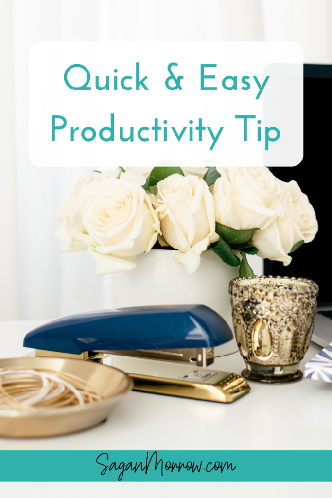 Quick and easy productivity tip