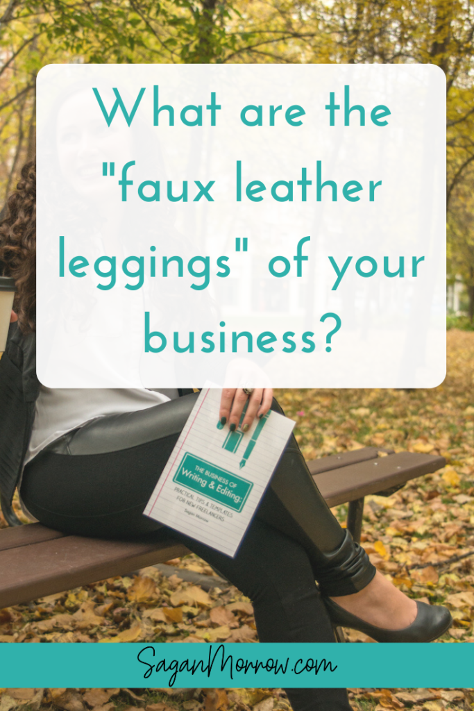 What are the "faux leather leggings" of your business