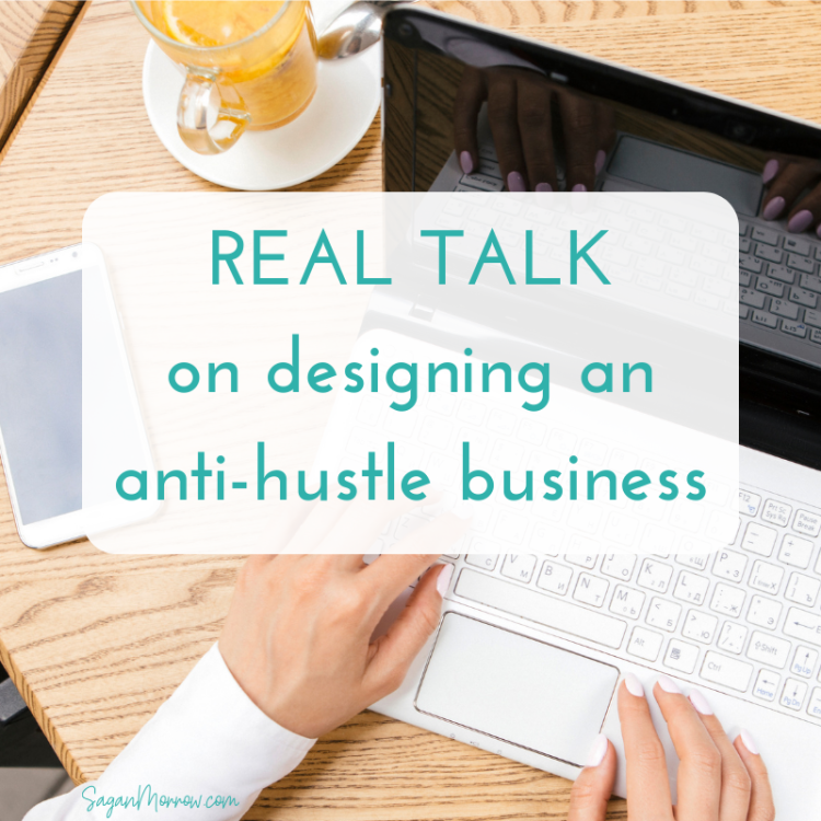 real talk on designing an anti-hustle business