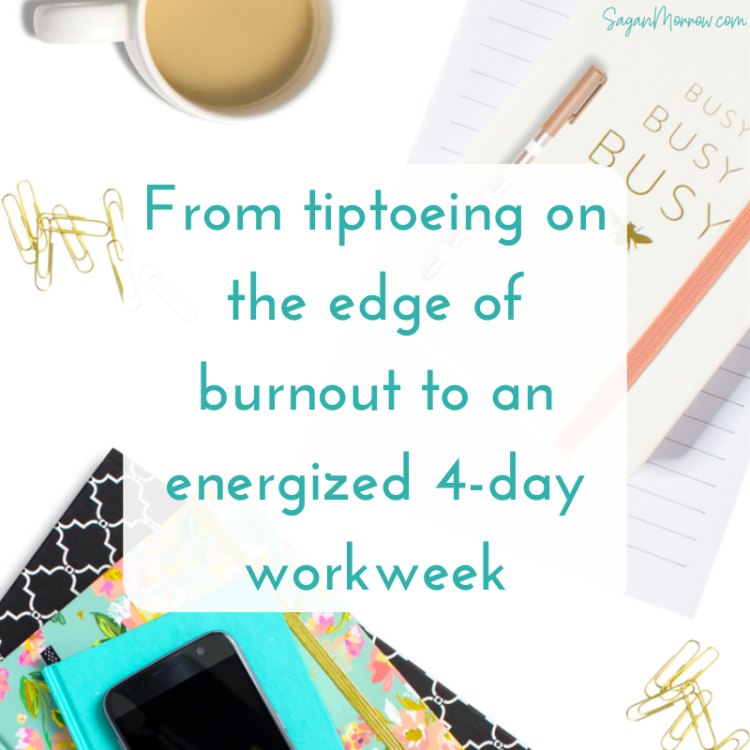 From tiptoeing on the edge of burnout to an energized 4-day workweek