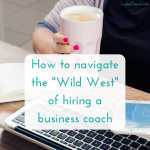 How to navigate the Wild West of hiring a coach