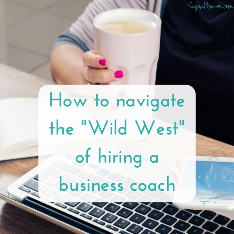 How to navigate the "Wild West" of hiring a business coach