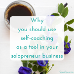 Why you should use self-coaching as a tool in your solopreneur business