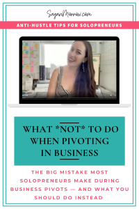 What NOT to do when pivoting your solopreneur business