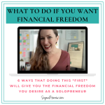 Want financial freedom as a solopreneur? Do THIS first…