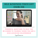 Self-kindness thought exercise for high-achieving solopreneurs