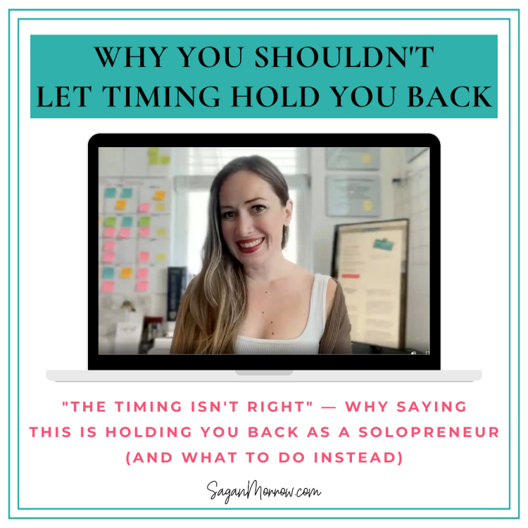 "The timing isn't right" — Why saying this is holding you back as a solopreneur (what to do instead)