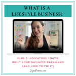 What is a lifestyle business? …plus 3 signs you built your business backward (and how to fix it)