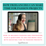 How to balance passion and profession: 3 questions to ask for being okay with devoting time to your passion projects