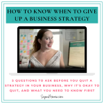 Should I quit my business strategy? 5 questions to ask when you think it’s not working