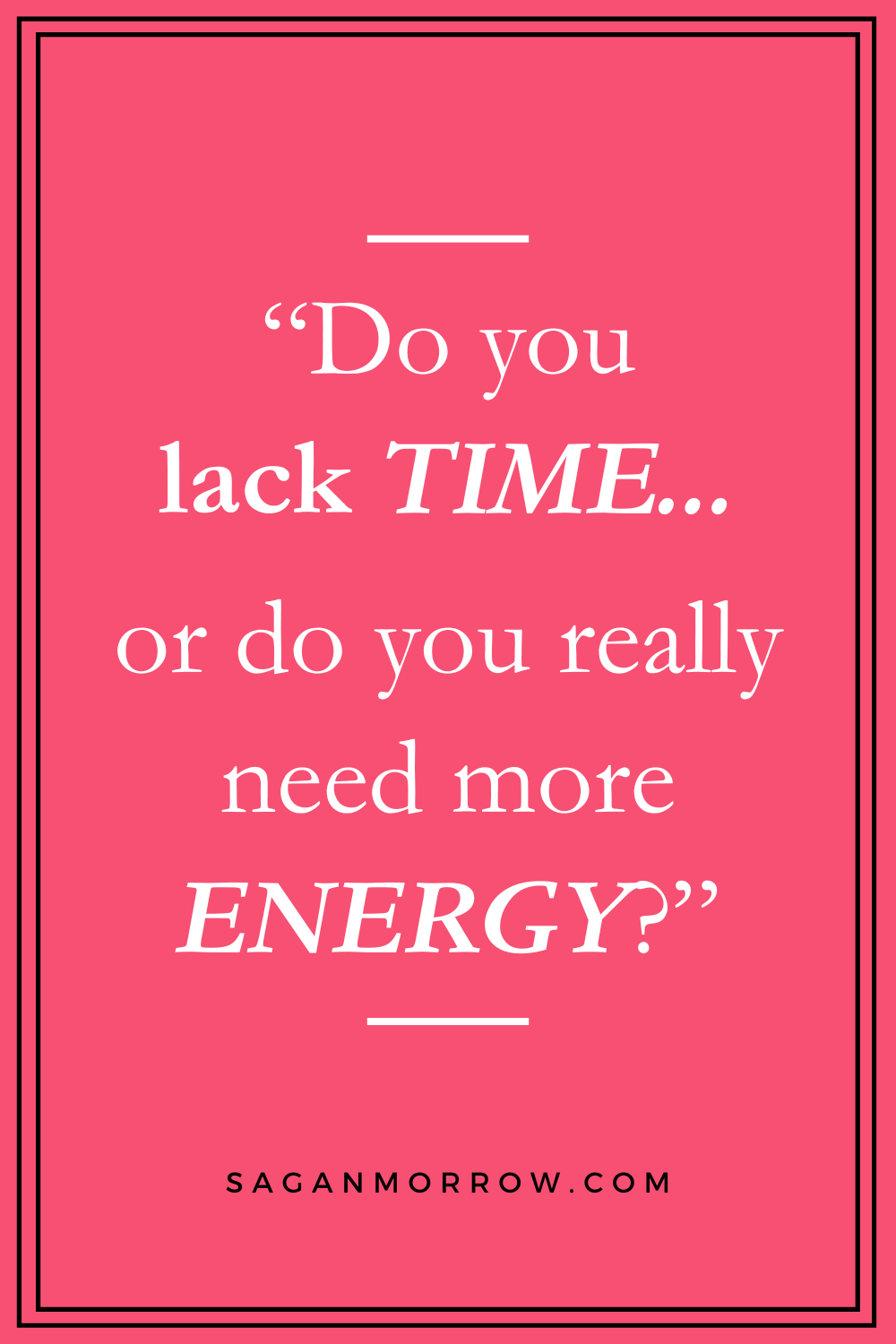 "Do you lack TIME... or do you really need more ENERGY?" self care quotes and tips when your energy is low