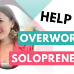 Help for overworked solopreneurs