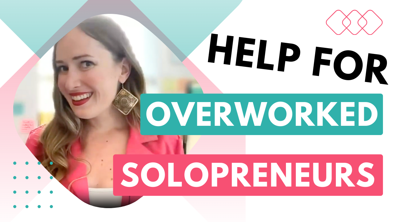 help for overworked solopreneurs