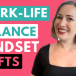 Work Life Balance Mindset when you are a small business owner