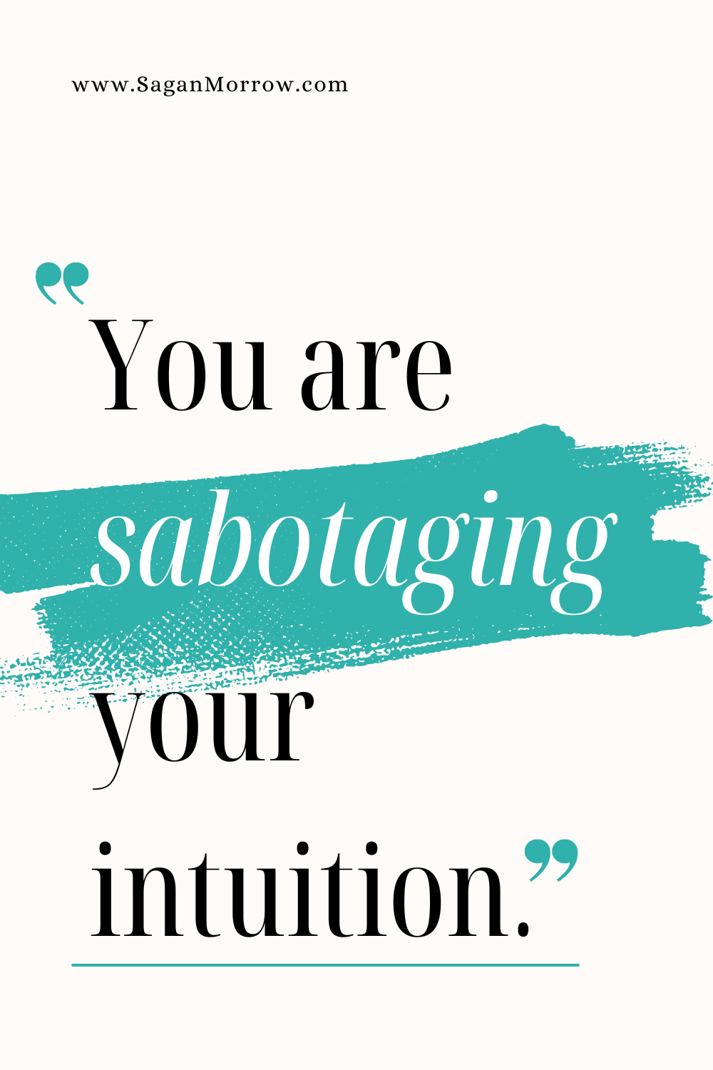 trust your intuition quotes - you are sabotaging your intuition