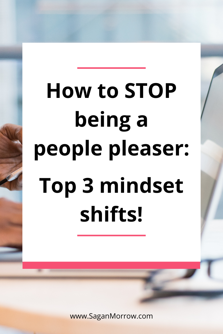 How to STOP being a people pleaser - top 3 mindset shifts
