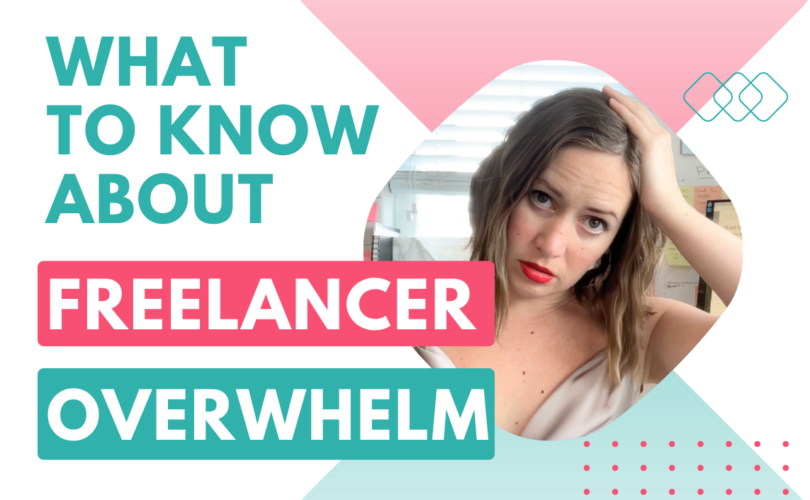 Top 3 things you NEED to know about freelancer overwhelm