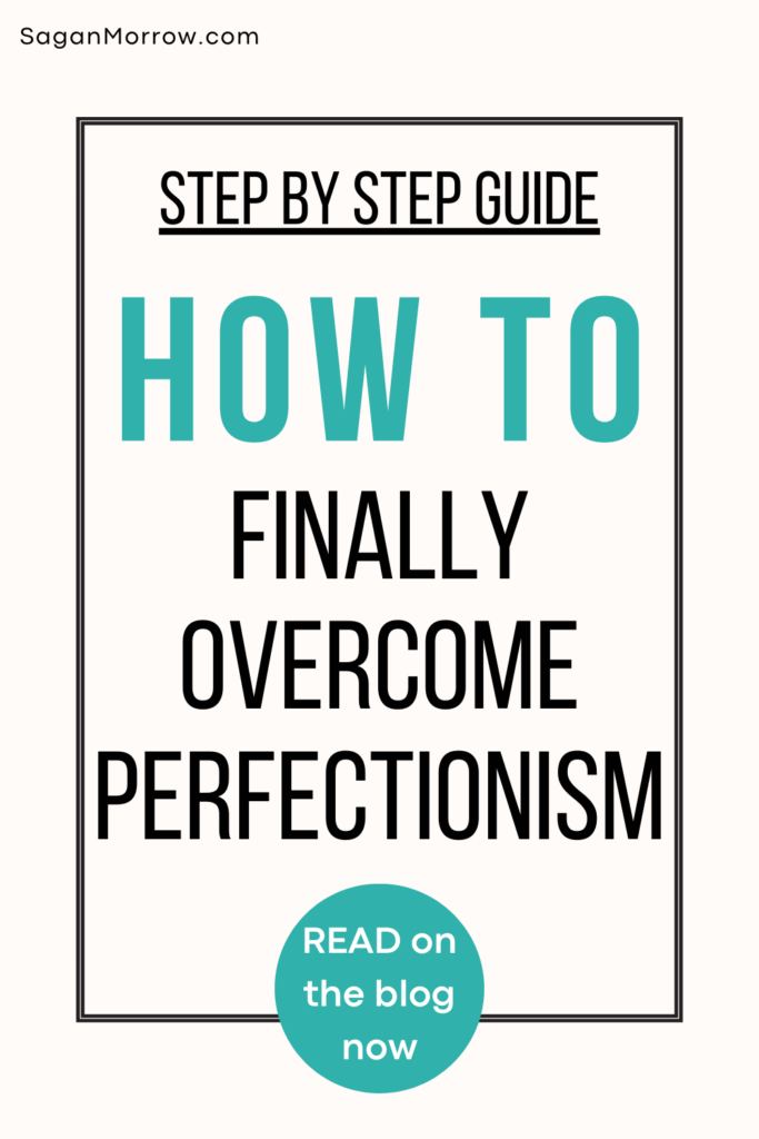How to Stop Being a Perfectionist — your step by step guide